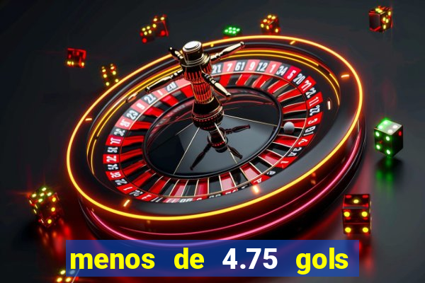 menos de 4.75 gols o que significa